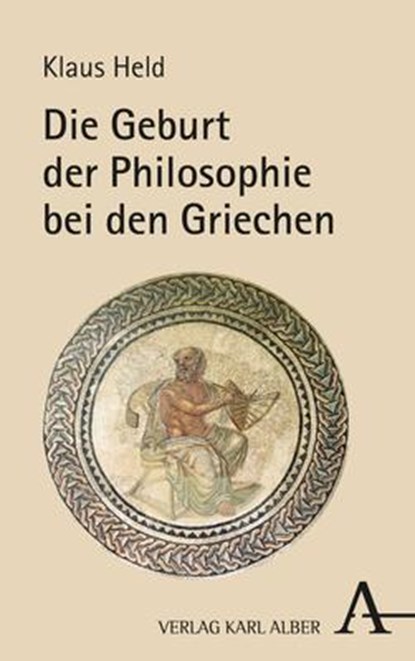 Die Geburt der Philosophie bei den Griechen, Klaus Held - Gebonden - 9783495492093