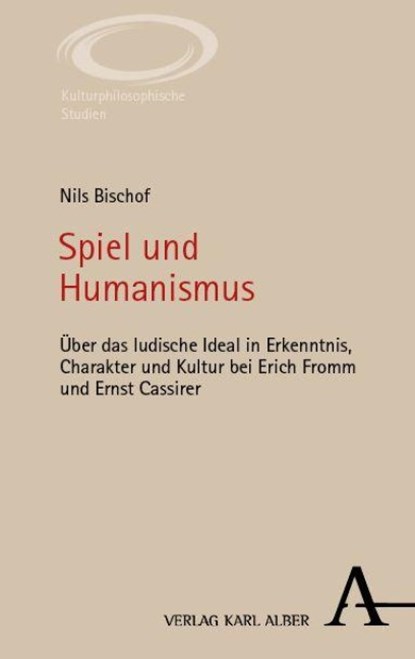 Spiel und Humanismus, Nils Bischof - Paperback - 9783495989777