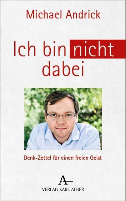 Ich bin nicht dabei, Michael Andrick - Paperback - 9783495990889