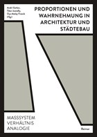 Proportionen und Wahrnehmung in Architektur und Städtebau | Gerber, Andri ; Joanelly, Tibor ; Atalay Franck, Oya | 