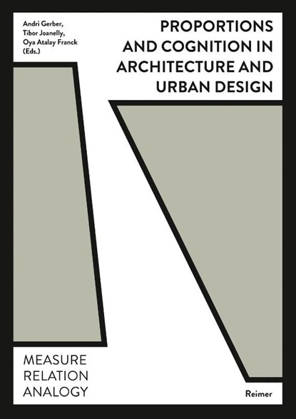 Proportions and Cognition in Architecture and Urban Design, Martin Tschanz ; Benjamin Dillenburger ; Fabienne Hoelzel ; Philippe Koch - Paperback - 9783496016199