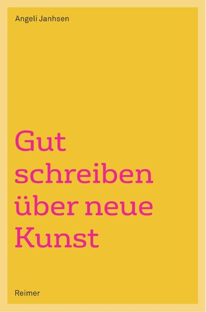 Gut schreiben über neue Kunst, Angeli Janhsen - Paperback - 9783496016250