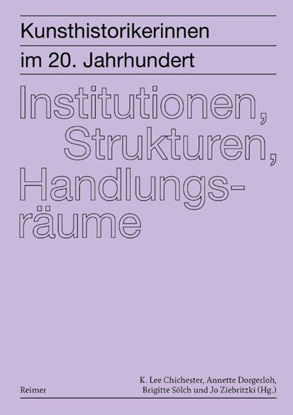 Kunsthistorikerinnen im 20. Jahrhundert 2: Institutionen, Strukturen, Handlungsräume, Leonie Beiersdorf ; Burcu Dogramaci ; Laura Goldenbaum ; Henrike Haug - Paperback - 9783496016939