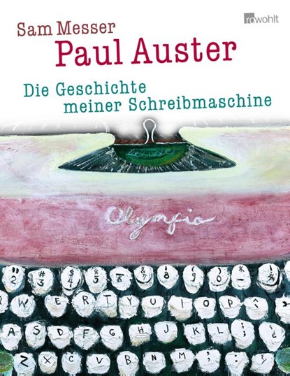 Die Geschichte meiner Schreibmaschine, Paul Auster ; Sam Messer - Gebonden - 9783498000653