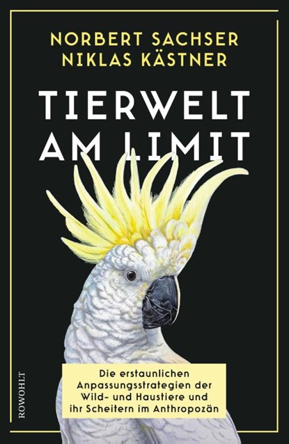Tierwelt am Limit, Norbert Sachser ; Niklas Kästner - Gebonden - 9783498002558
