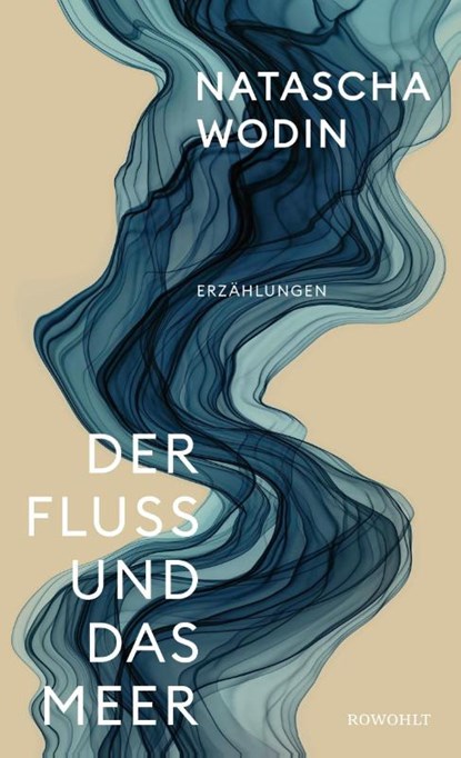 Der Fluss und das Meer, Natascha Wodin - Gebonden - 9783498003760