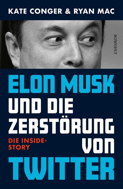 Elon Musk und die Zerstörung von Twitter, Kate Conger ; Ryan Mac - Gebonden - 9783498005276