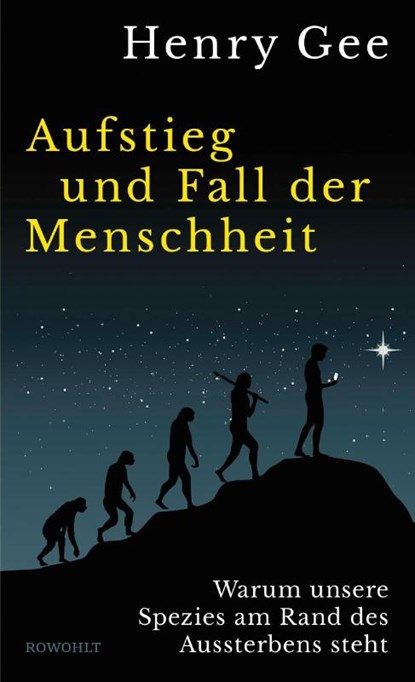 Aufstieg und Fall der Menschheit, Henry Gee - Gebonden - 9783498007737