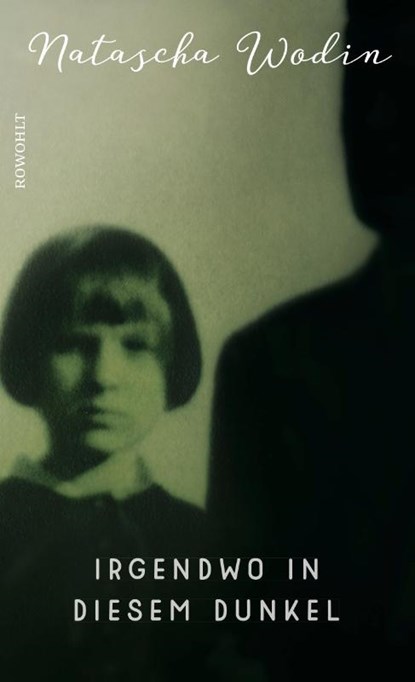 Irgendwo in diesem Dunkel, Natascha Wodin - Gebonden - 9783498074036