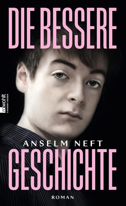 Die bessere Geschichte, Anselm Neft - Gebonden - 9783498093341