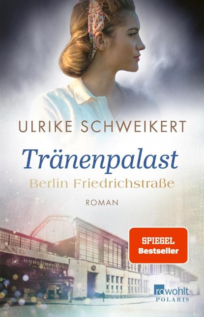 Berlin Friedrichstraße: Tränenpalast, Ulrike Schweikert - Paperback - 9783499000102