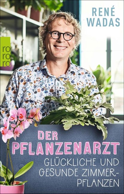 Der Pflanzenarzt: Glückliche und gesunde Zimmerpflanzen, René Wadas - Paperback - 9783499006265