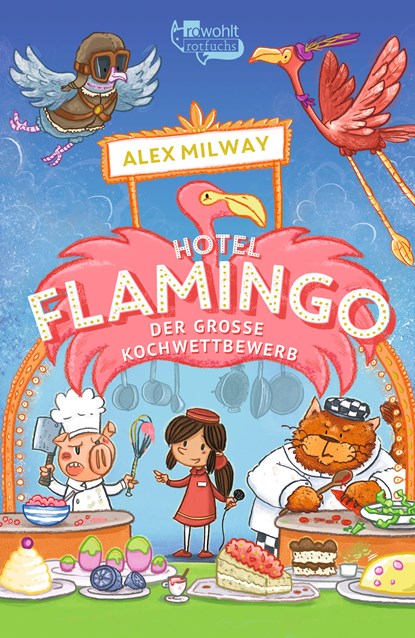 Hotel Flamingo: Der große Kochwettbewerb, Alex Milway - Gebonden - 9783499007262