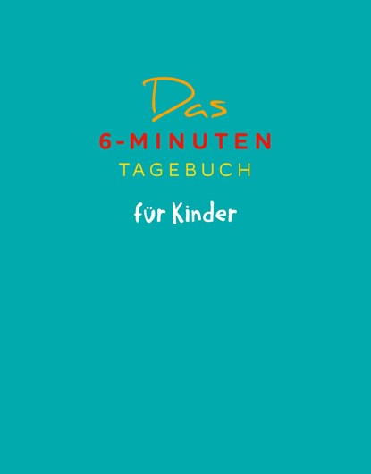 Das 6-Minuten-Tagebuch für Kinder (petrol) (Buch), Dominik Spenst - Gebonden - 9783499007897