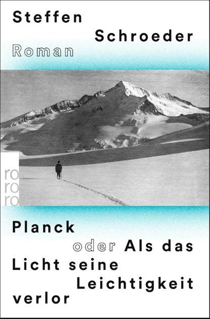 Planck oder Als das Licht seine Leichtigkeit verlor, Steffen Schroeder - Paperback - 9783499009310