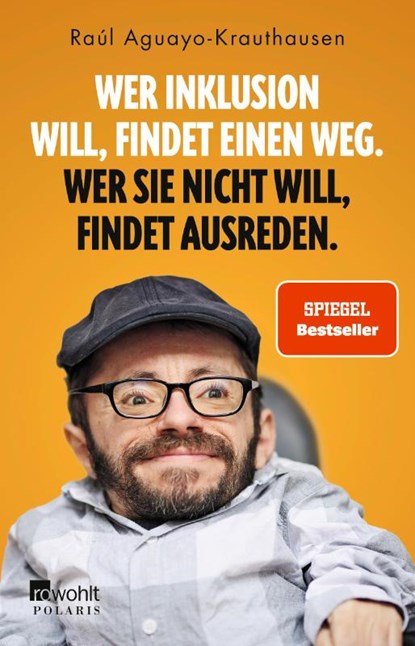 Wer Inklusion will, findet einen Weg. Wer sie nicht will, findet Ausreden., Raúl Aguayo-Krauthausen - Paperback - 9783499010293