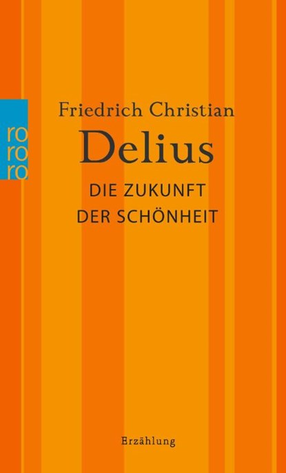 Die Zukunft der Schönheit, Friedrich Christian Delius - Paperback - 9783499010422