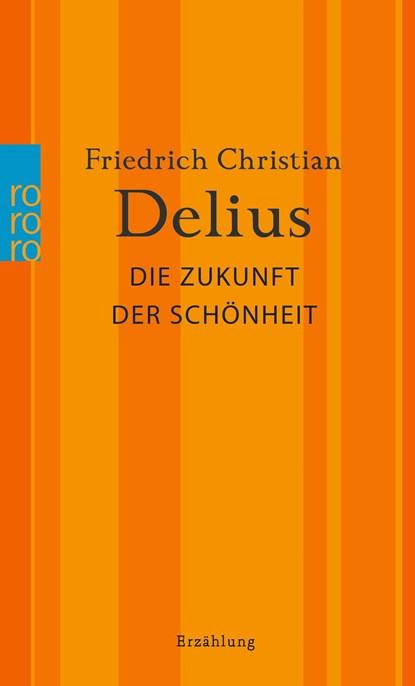 Die Zukunft der Schönheit, Friedrich Christian Delius - Paperback - 9783499010422