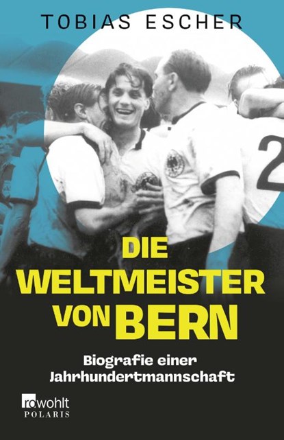 Die Weltmeister von Bern, Tobias Escher - Paperback - 9783499014420