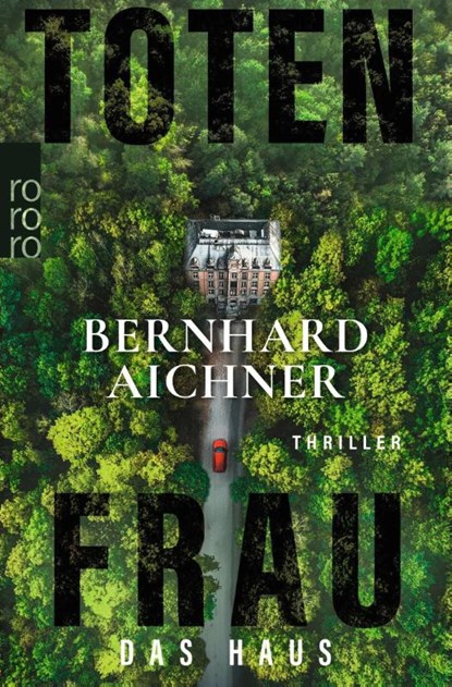 Totenfrau - Das Haus, Bernhard Aichner - Paperback - 9783499016820