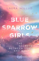 Blue Sparrow Girls - The Secrets Between You and Me - Laura Willud - 9783499018770