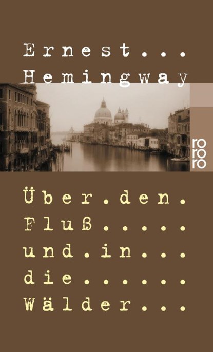 Über den Fluß und in die Wälder, Ernest Hemingway - Paperback - 9783499104589