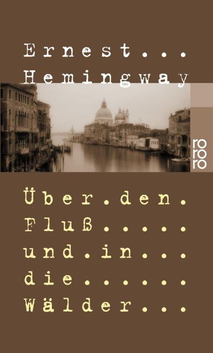 Über den Fluß und in die Wälder, Ernest Hemingway - Paperback - 9783499104589