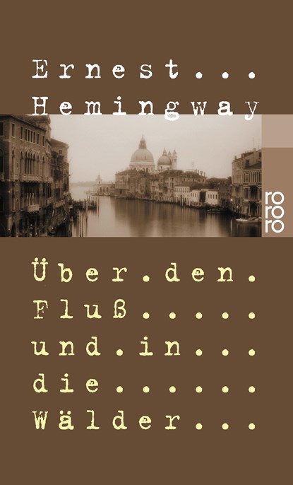 Über den Fluß und in die Wälder, Ernest Hemingway - Paperback - 9783499104589