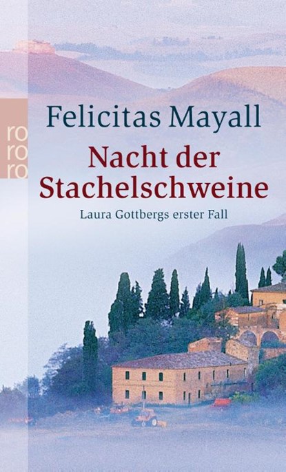 Nacht der Stachelschweine: Laura Gottbergs erster Fall, Felicitas Mayall - Paperback - 9783499236150
