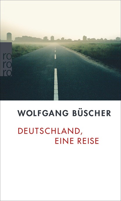 Deutschland, eine Reise, Wolfgang Büscher - Paperback - 9783499240508