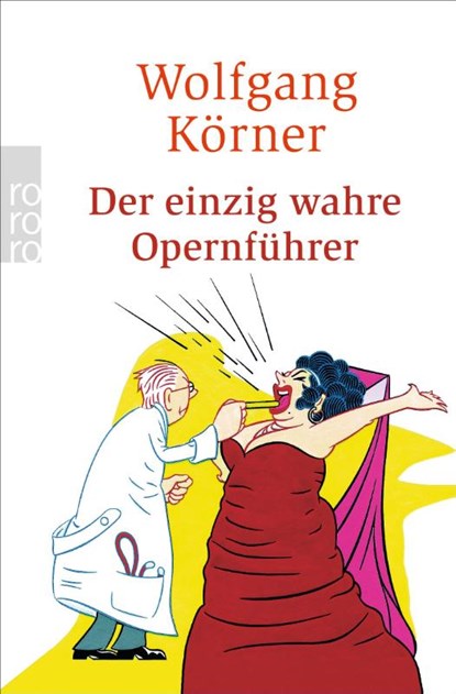 Der einzig wahre Opernführer, Wolfgang Körner - Paperback - 9783499244575