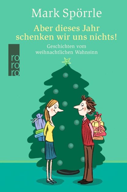Aber dieses Jahr schenken wir uns nichts!, Mark Spörrle - Gebonden - 9783499247200