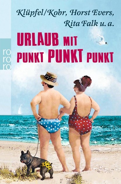 Urlaub mit Punkt Punkt Punkt, Horst Evers ; Rita Falk ; Klüpfel & Kobr - Paperback - 9783499258862