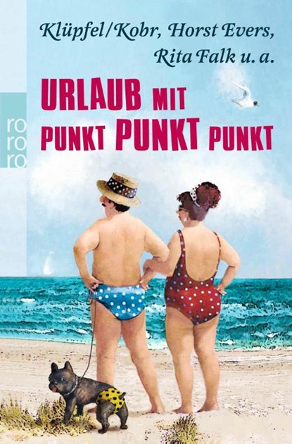 Urlaub mit Punkt Punkt Punkt, Horst Evers ; Rita Falk ; Klüpfel & Kobr - Paperback - 9783499258862