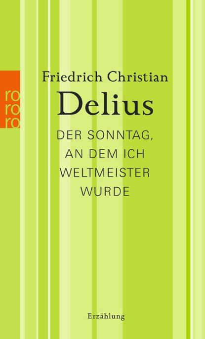 Der Sonntag, an dem ich Weltmeister wurde, Friedrich Christian Delius - Paperback - 9783499266850