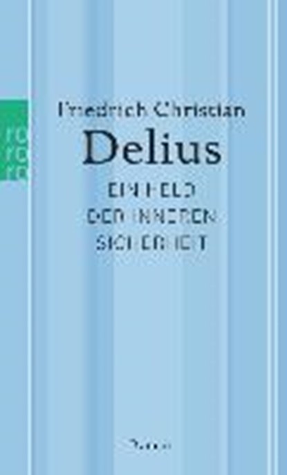 Delius, F: Held der inneren Sicherheit, DELIUS,  Friedrich Christian - Paperback - 9783499267628