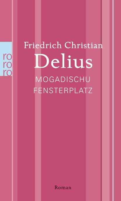 Mogadischu Fensterplatz, Friedrich Christian Delius - Paperback - 9783499267635