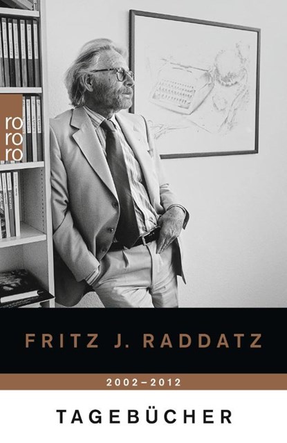 Tagebücher 2002 - 2012, Fritz J. Raddatz - Paperback - 9783499268304