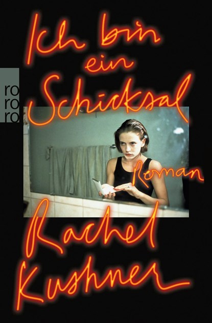 Ich bin ein Schicksal, Rachel Kushner - Paperback - 9783499274404