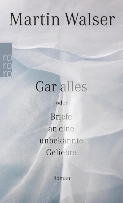 Gar alles oder Briefe an eine unbekannte Geliebte, Martin Walser - Paperback - 9783499274411