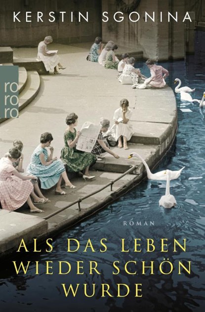 Als das Leben wieder schön wurde, Kerstin Sgonina - Paperback - 9783499276804