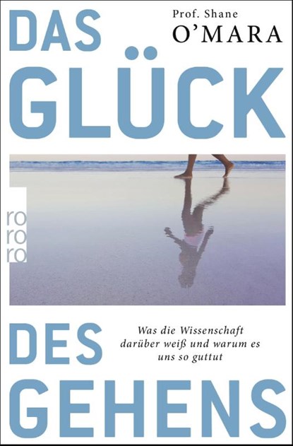 Das Glück des Gehens, Shane O'Mara - Paperback - 9783499606656