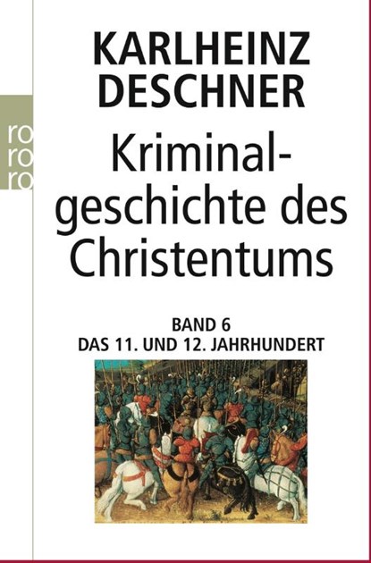 Kriminalgeschichte des Christentums 6. 11. und 12. Jahrhundert, Karlheinz Deschner - Paperback - 9783499611315