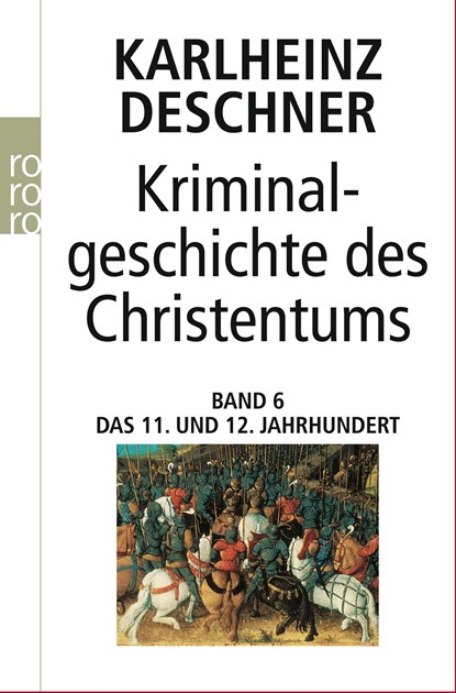 Kriminalgeschichte des Christentums 6. 11. und 12. Jahrhundert, Karlheinz Deschner - Paperback - 9783499611315