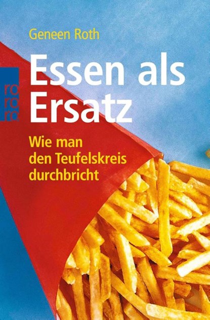 Essen als Ersatz, Geneen Roth - Paperback - 9783499619656