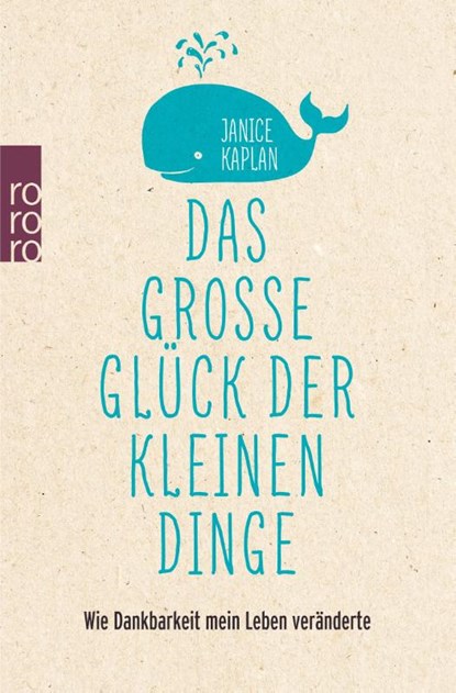 Das große Glück der kleinen Dinge, Janice Kaplan - Paperback - 9783499627293