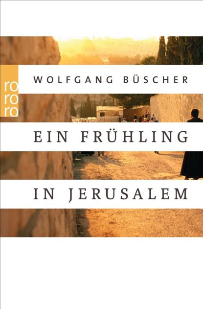 Ein Frühling in Jerusalem, Wolfgang Büscher - Paperback - 9783499628818