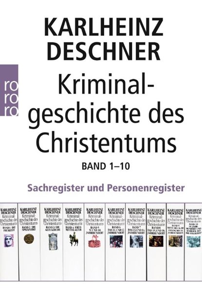 Kriminalgeschichte des Christentums Band 1-10. Sachregister und Personenregister, Karlheinz Deschner ; Hubert Mania - Paperback - 9783499630552