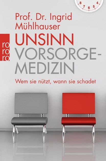 Unsinn Vorsorgemedizin, Ingrid Mühlhauser - Paperback - 9783499632556