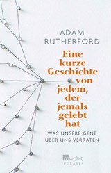 Eine kurze Geschichte von jedem, der jemals gelebt hat - Adam Rutherford - 9783499632761